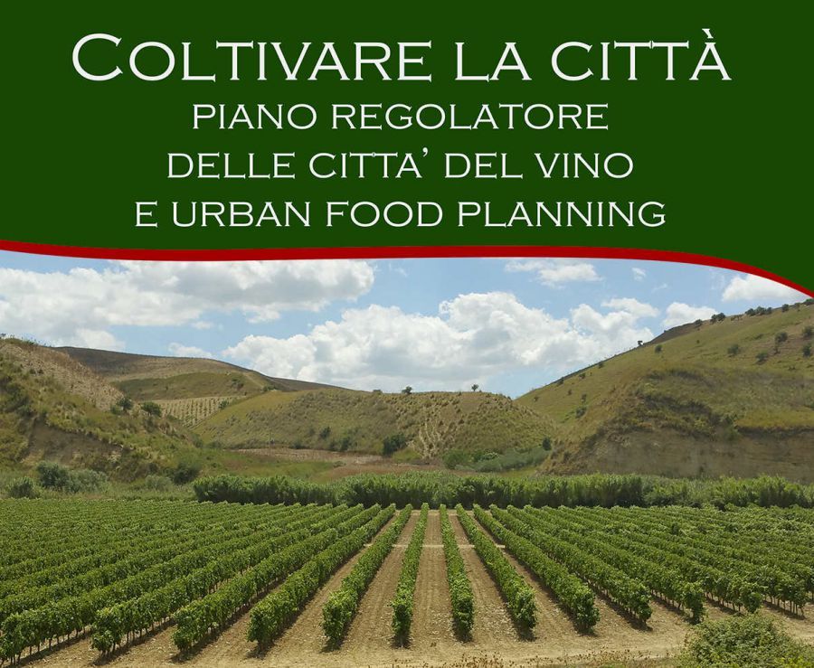 Convegno “Coltivare la città – piano regolatore delle città del vino e urban street food”